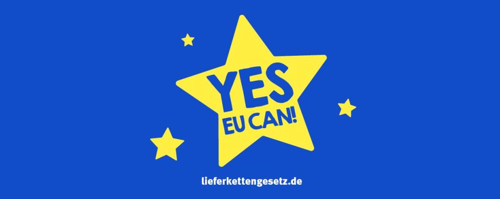 Initiative Lieferkettengesetz Sharepic: Yes, EU can!