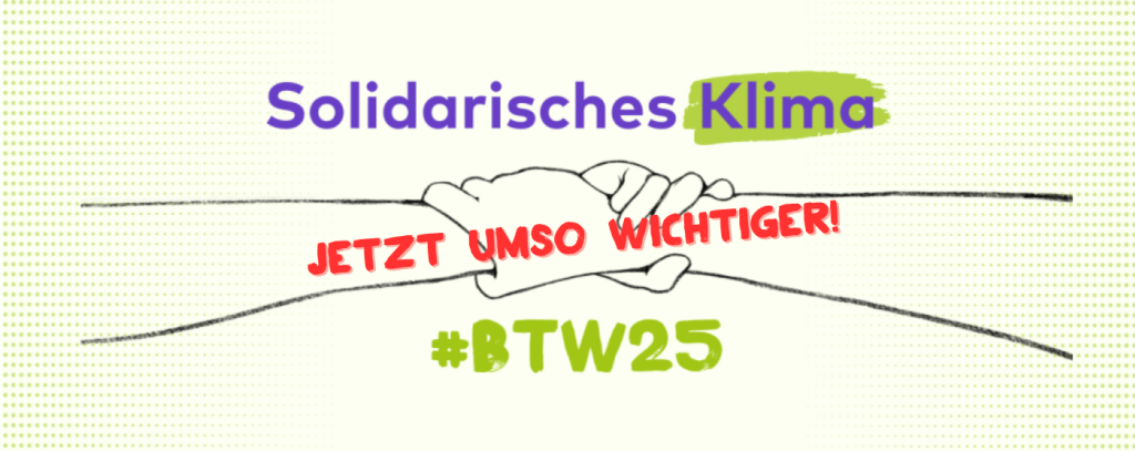 #BTW2025: Solidarisches Klima jetzt umso wichtiger